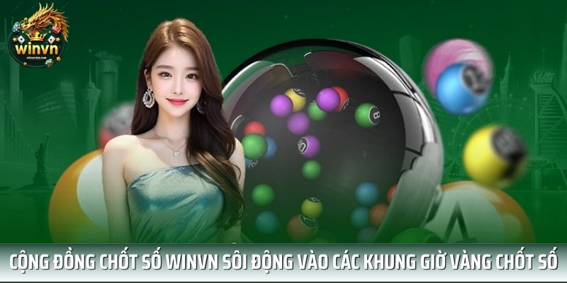 Cộng đồng chốt số WINVN sôi động vào các khung giờ vàng chốt số miền bắc Cộng đồng chốt số WINVN sôi động vào các khung giờ vàng chốt số miền bắc